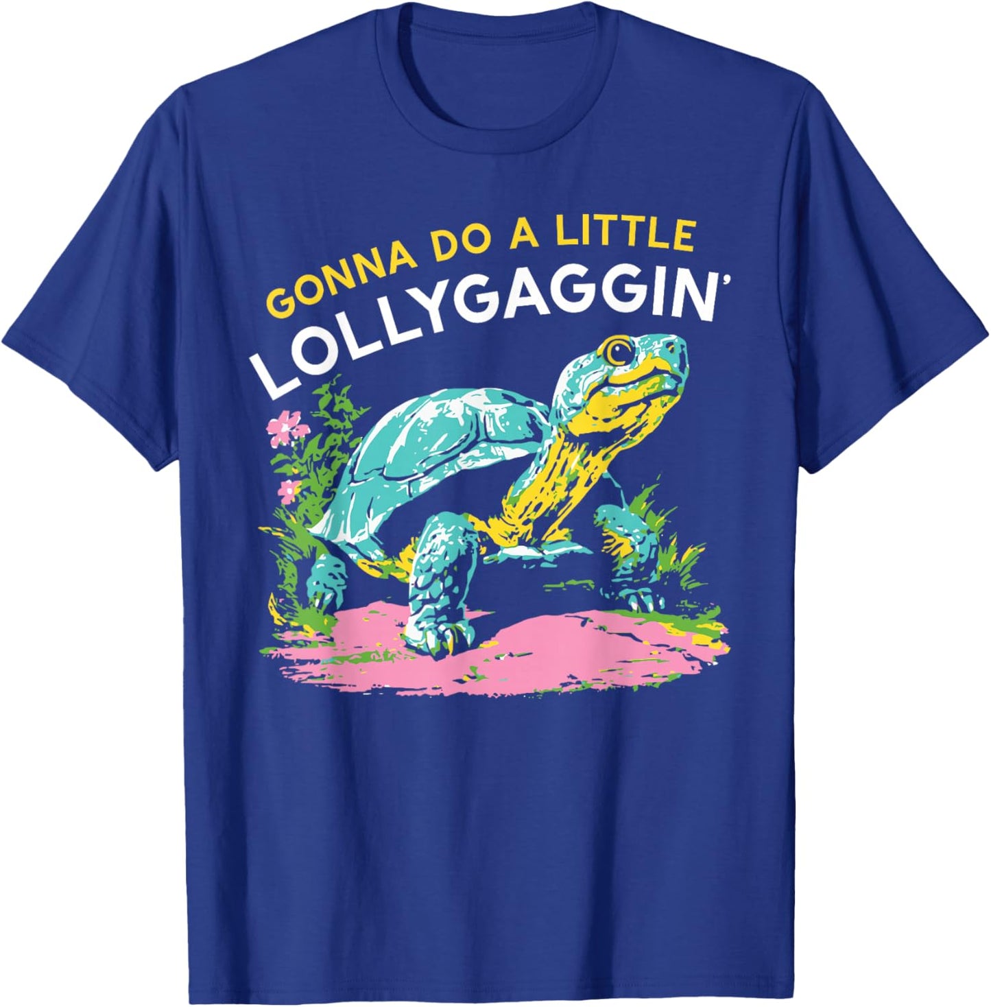 Gonna Do A Little Lollygaggin' , Women T-Shirt - T-Shirt | Royal