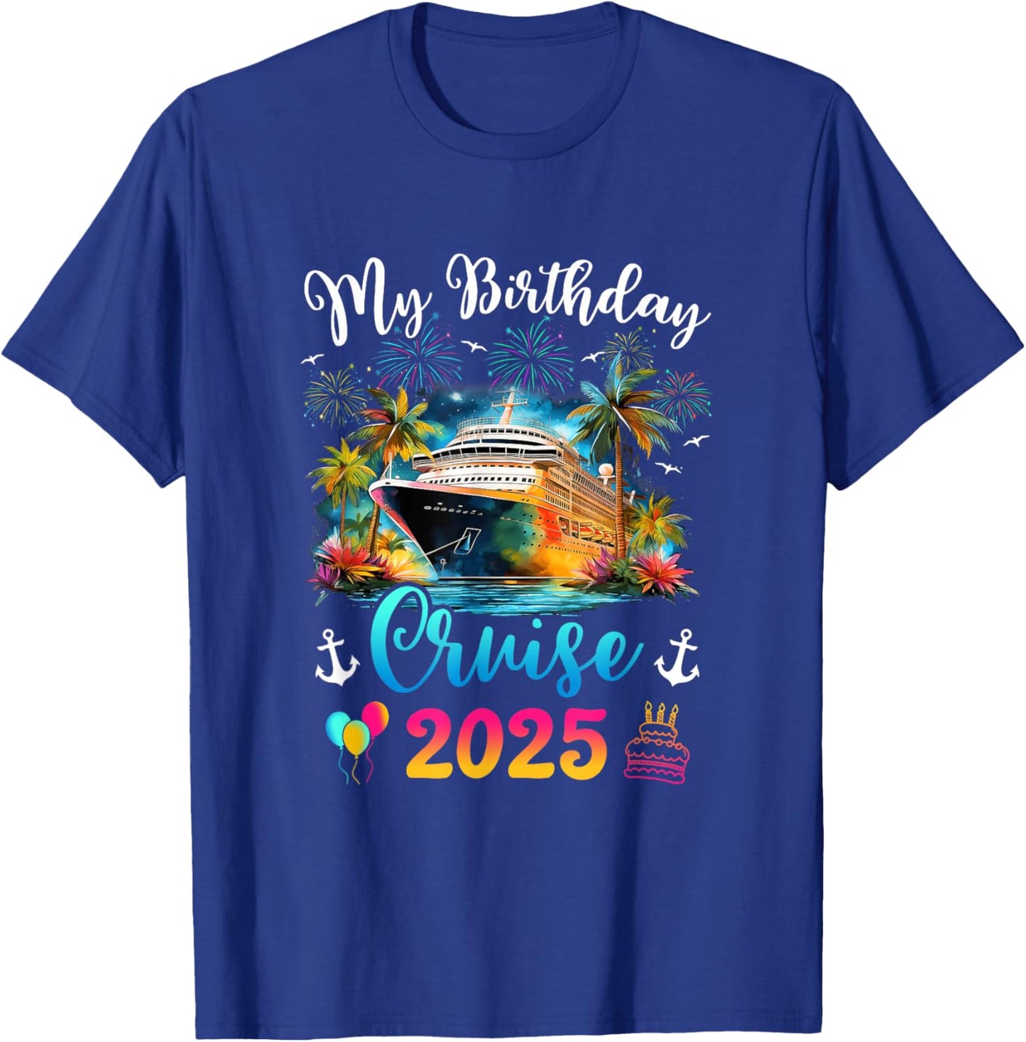 My Birthday Cruise 2025 Vacation Men Women Birthday Trip T-Shirt - T-Shirt | Royal