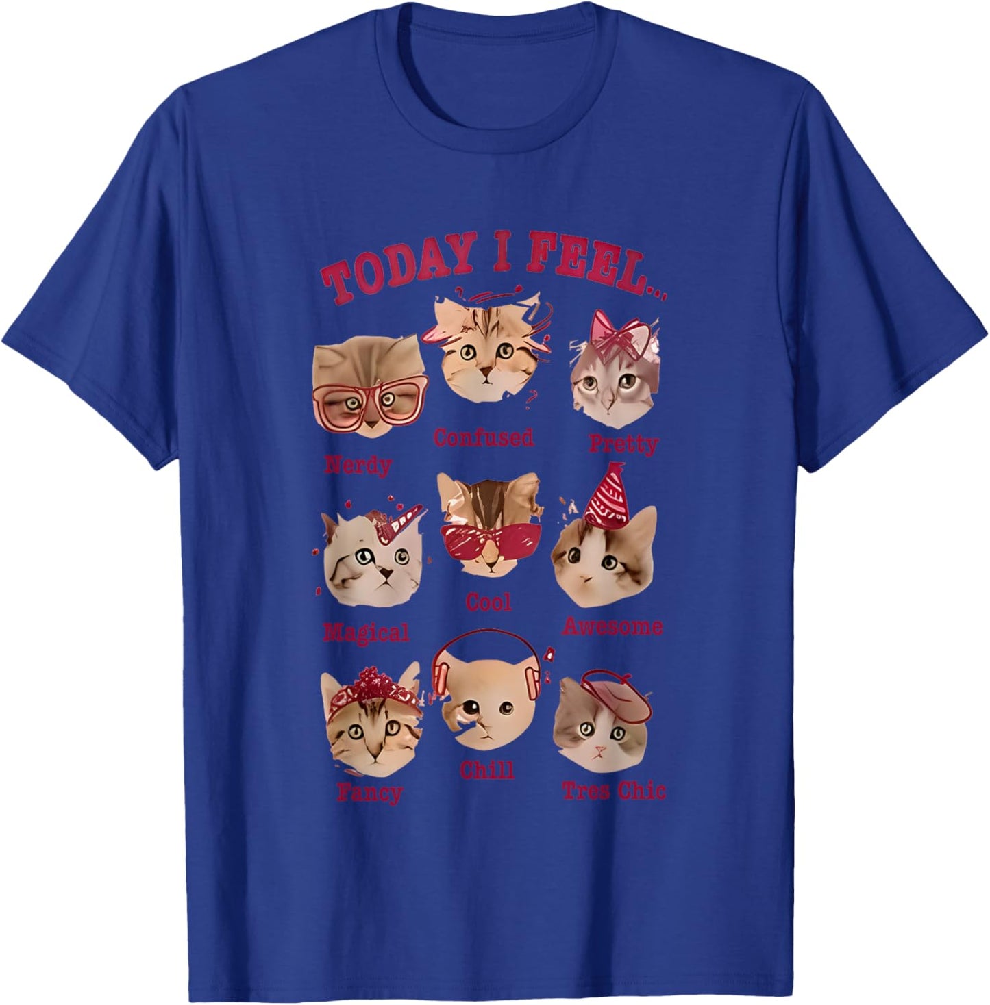 Today I Feel Cat Funny Women T-Shirt - T-Shirt | Royal