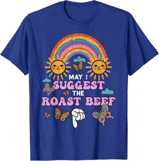 May I Suggest The Roast Beef Funny Inappropriate Adult Humor T-Shirt - T-Shirt | Royal