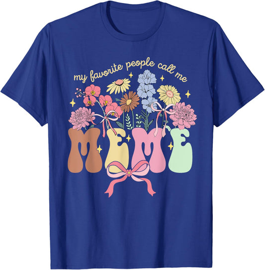 My Favorite People Call Me Meme Floral Mother's Day T-Shirt - T-Shirt | Royal