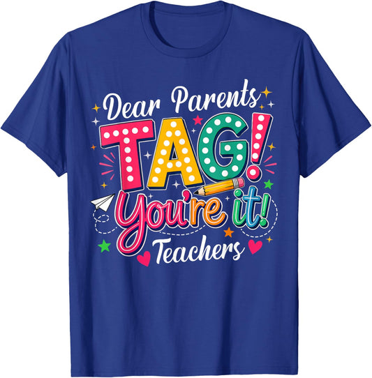 Dear Parents Tag You're It Love Teachers Last Day of School T-Shirt - T-Shirt | Royal