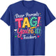 Dear Parents Tag You're It Love Teachers Last Day of School T-Shirt - T-Shirt | Royal