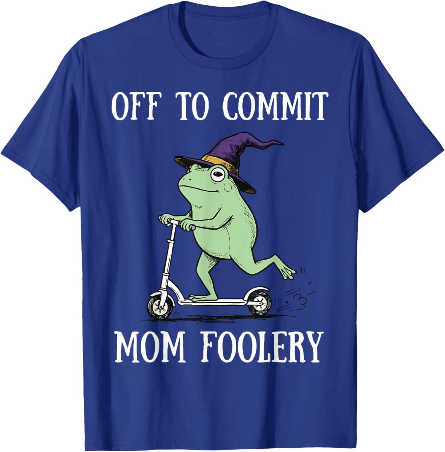 Off to Commit Mom Foolery T-Shirt - T-Shirt | Royal