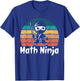 Funny Math Ninja Mathematics Geek Nerd Numbers T-Shirt - T-Shirt | Royal