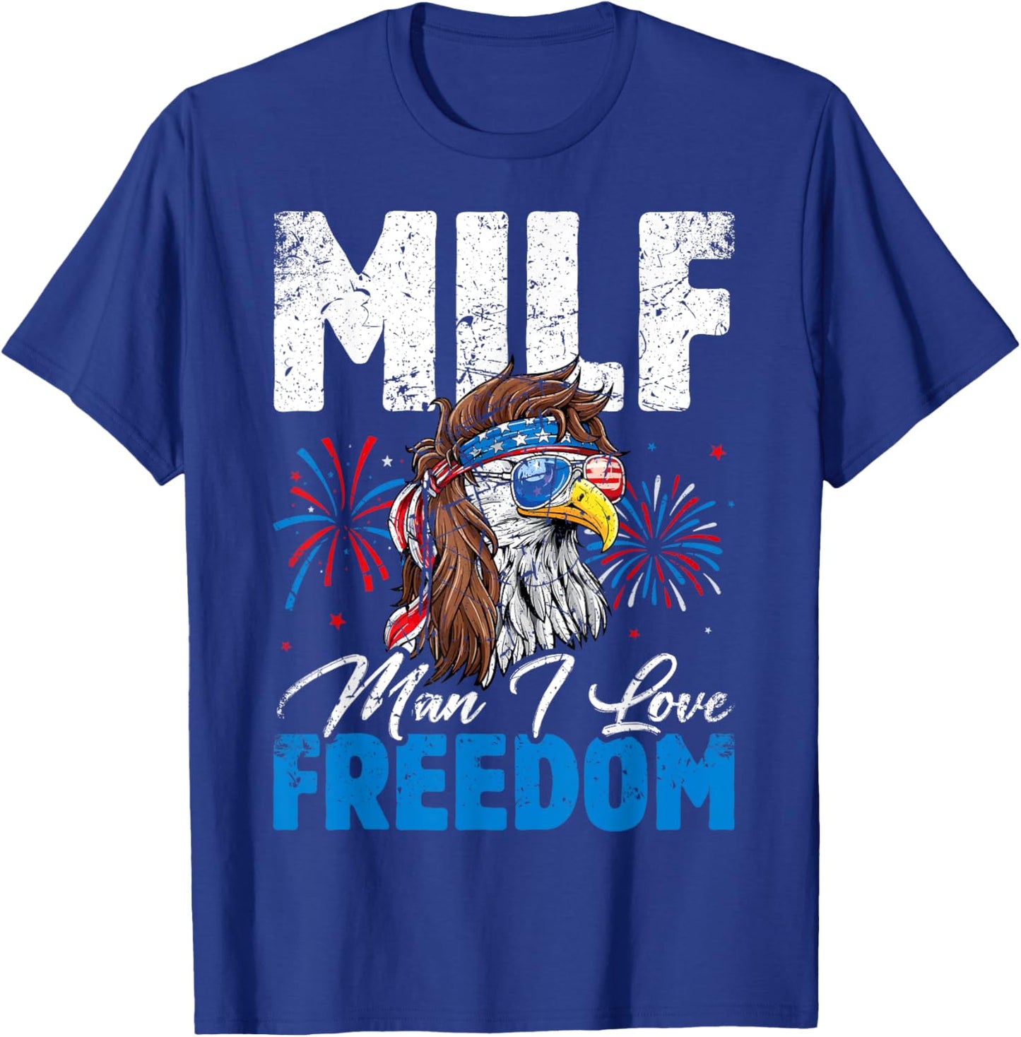 MILF Man I Love Freedom Eagle Funny Patriotic 4th Of July T-Shirt - T-Shirt | Royal