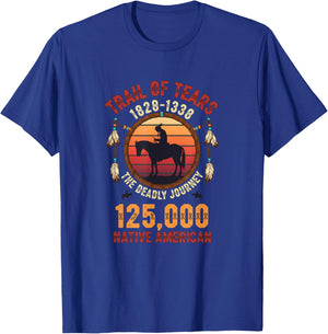 Trail of Tears 1828 1838 The Deadly Journey Native American T-Shirt - T-Shirt | Royal
