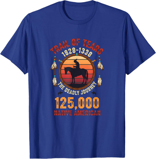 Trail of Tears 1828 1838 The Deadly Journey Native American T-Shirt - T-Shirt | Royal