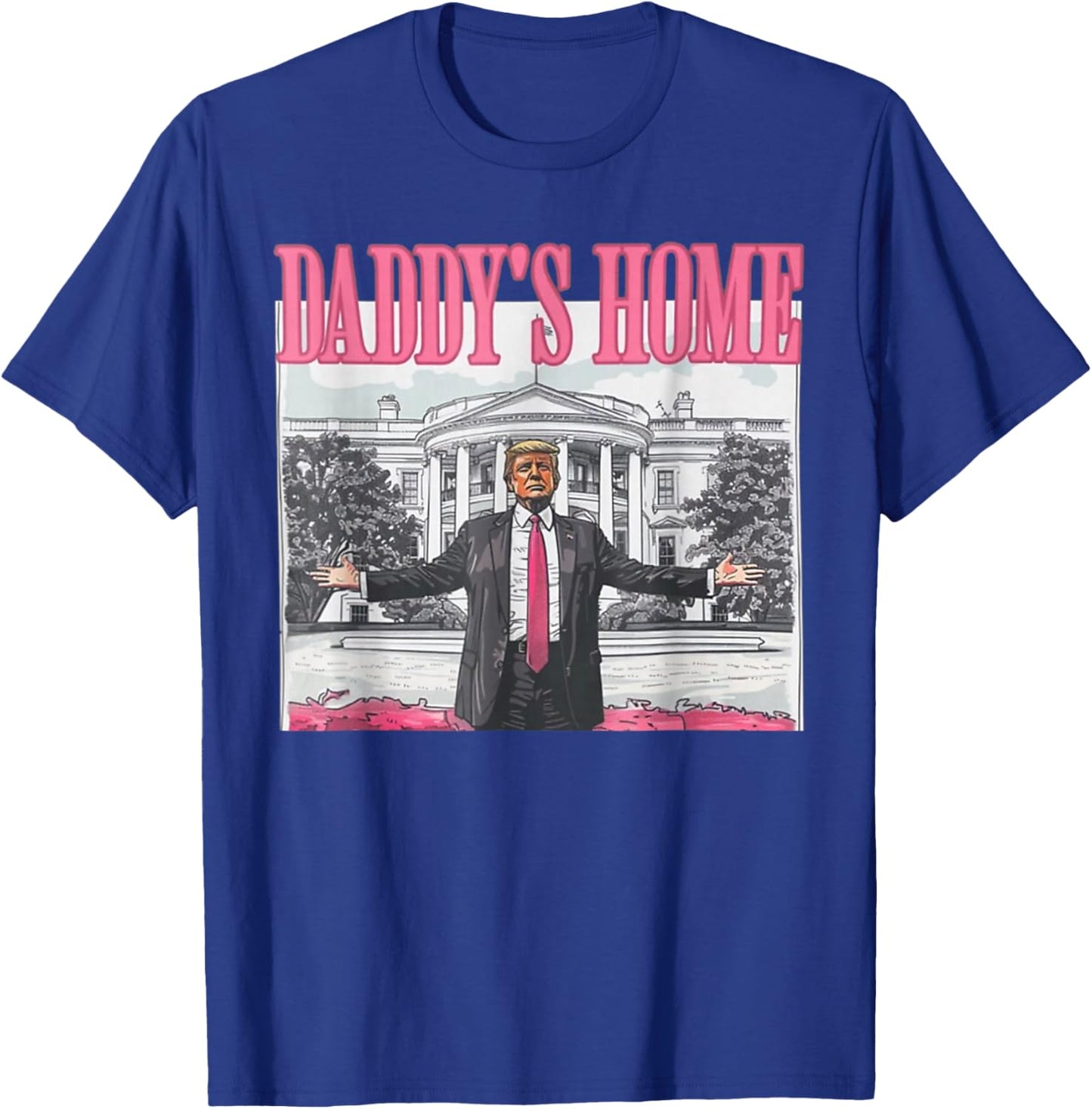 Trump 2024 Take America Back Daddy's Home Trump Pink 2024 T-Shirt - T-Shirt | Royal