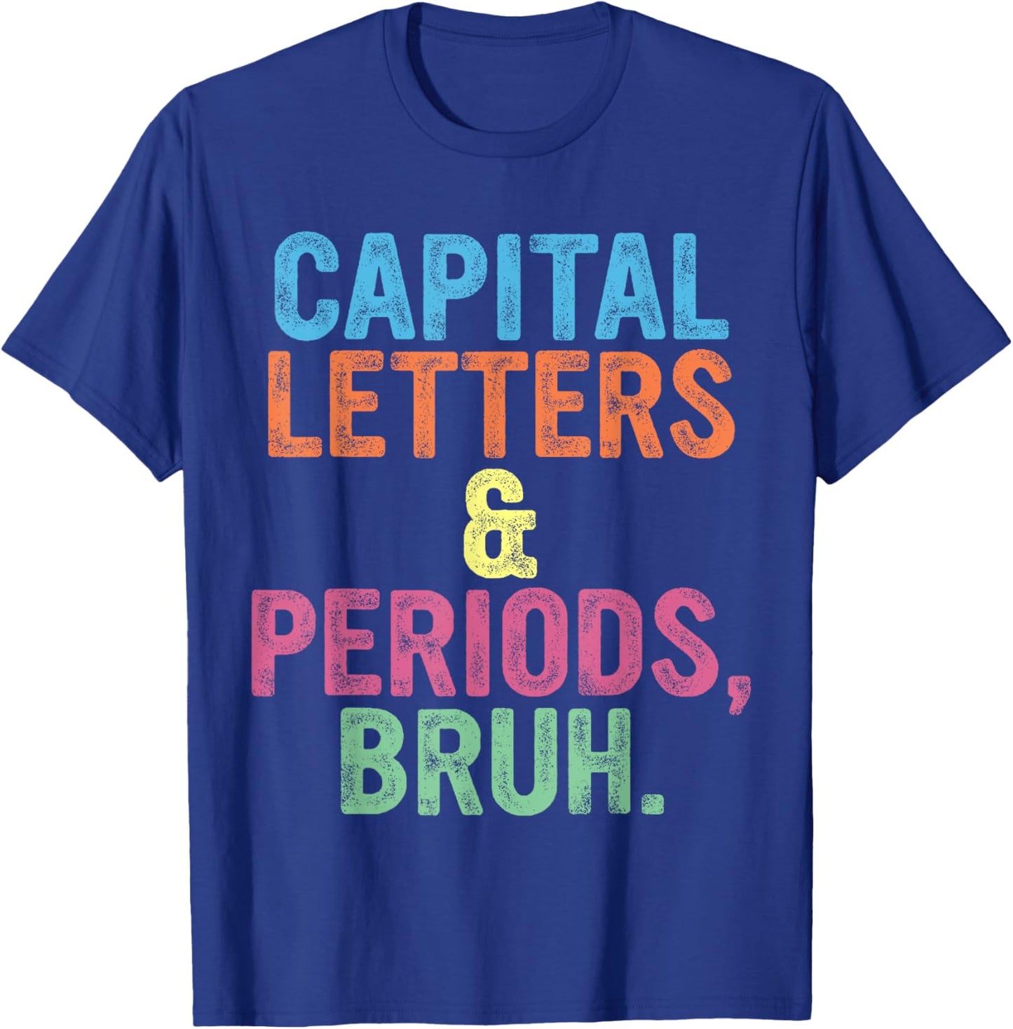 Capital Letters And Periods Bruh, Teacher Funny, Bruh Teache T-Shirt - T-Shirt | Royal