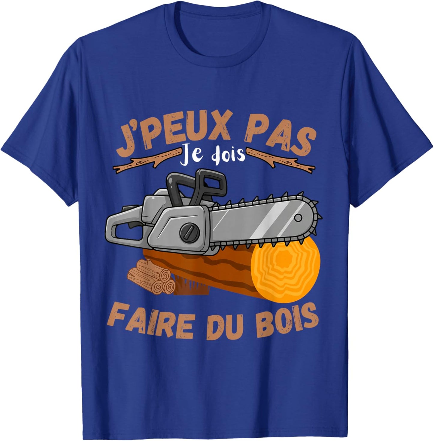 J'Peux Pas Je Dois Faire du Bois Forester Lumberjack Humour T-Shirt - T-Shirt | Royal