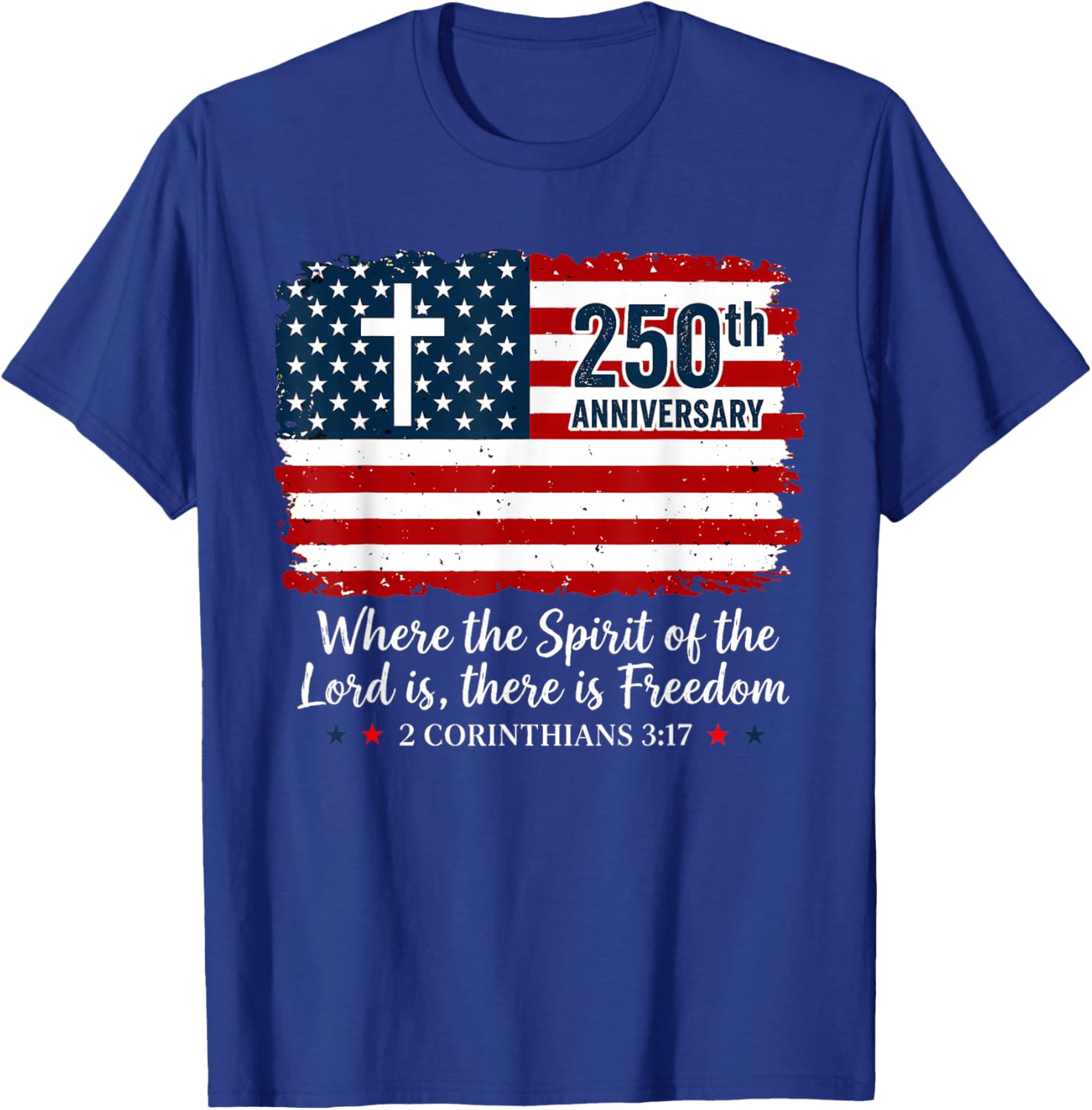Where The Spirit of The Lord is Freedom 250th Anniversary T-Shirt - T-Shirt | Royal