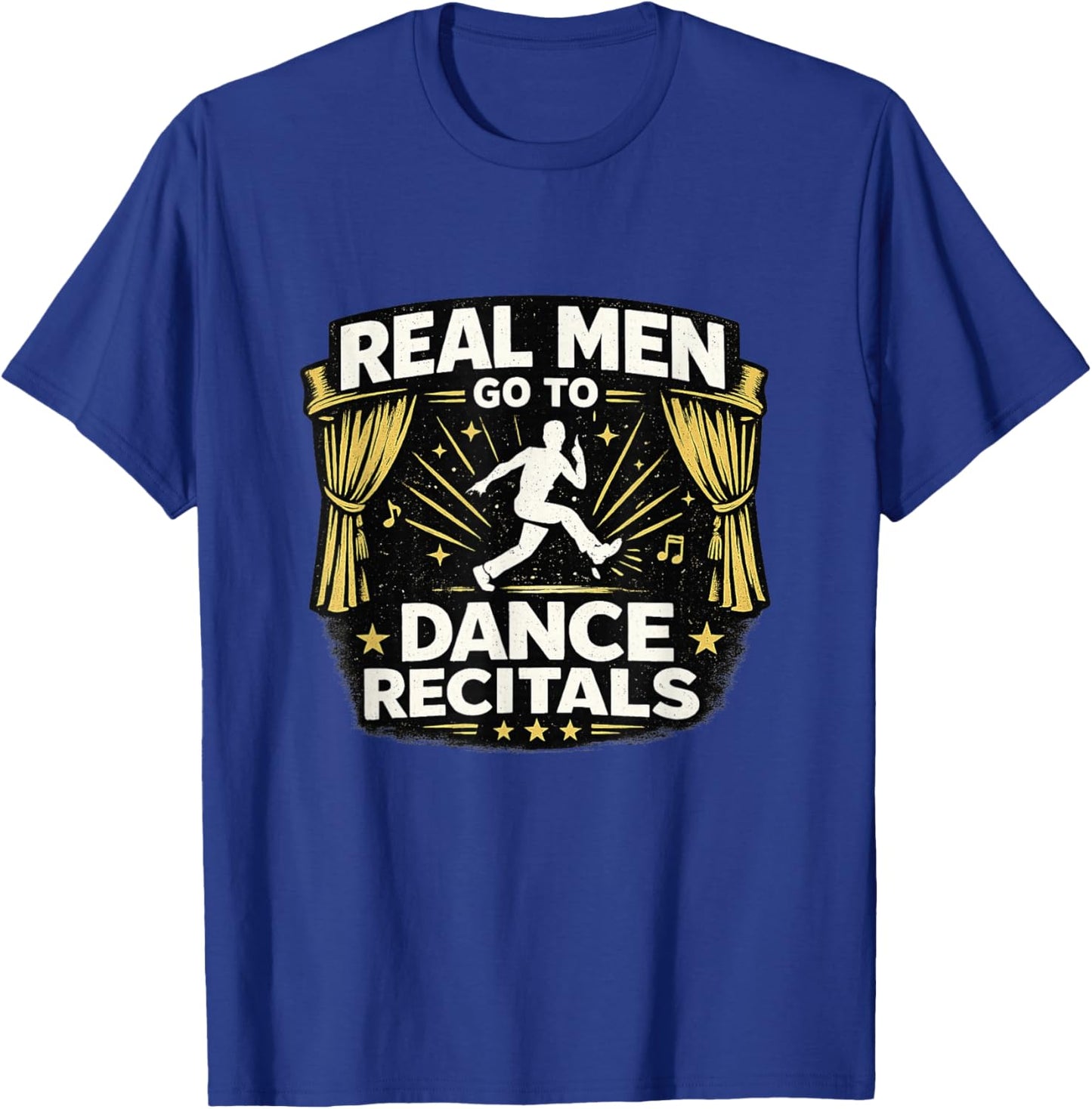 Real Men Go to Dance Recitals Support Squads Practice Parent T-Shirt - T-Shirt | Royal