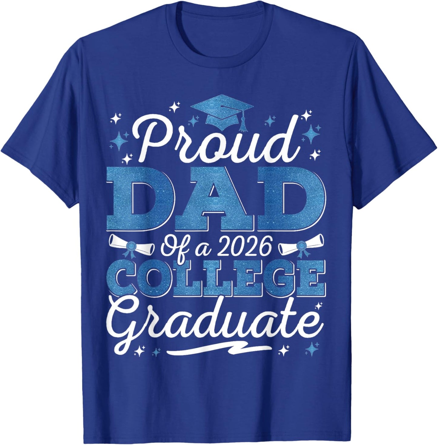Proud Dad of A 2026 College Graduate Graduation T-Shirt - T-Shirt | Royal