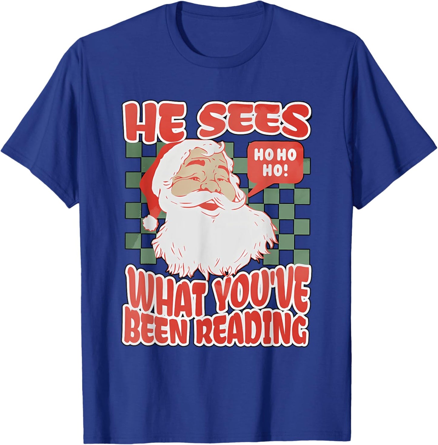 He Sees What You've Been Reading Funny Bookish Christmas T-Shirt - T-Shirt | Royal