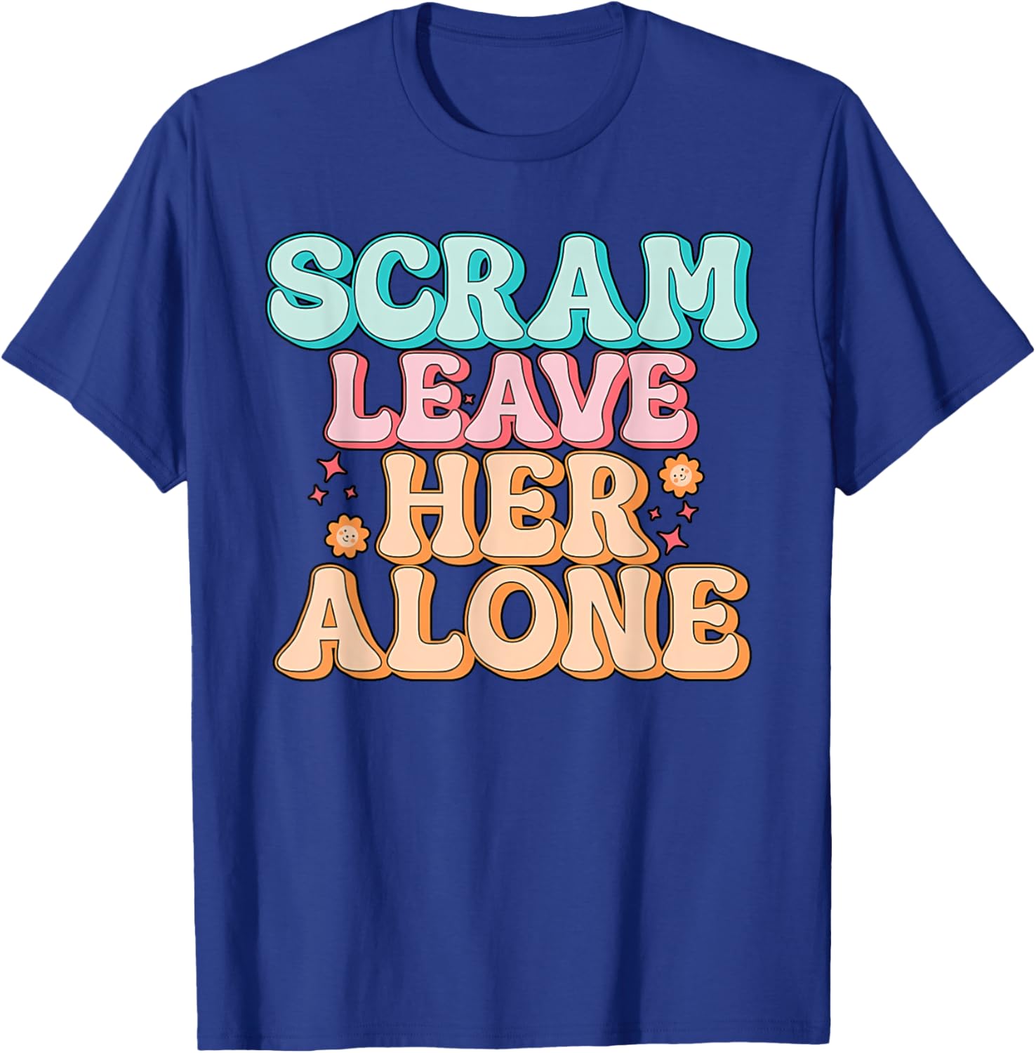 Scram Leave Her Alone Funny T-Shirt - T-Shirt | Royal