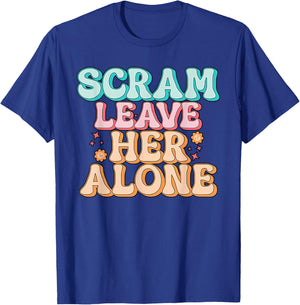 Scram Leave Her Alone Funny T-Shirt - T-Shirt | Royal