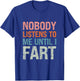 Fart Jokes Nobody Listens to Me Until I Fart Funny Dad T-Shirt - T-Shirt | Royal