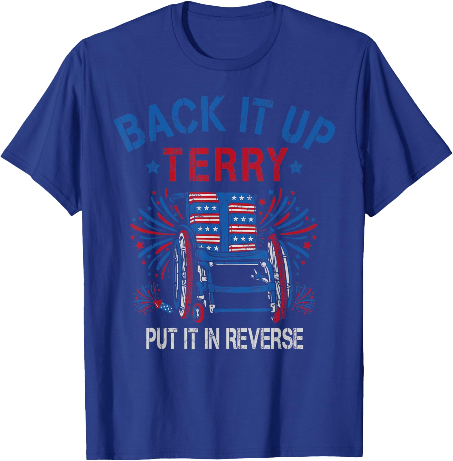 Back Up Terry Put It In Reverse Firework Funny 4th Of July Women Men T-Shirt - T-Shirt | Royal