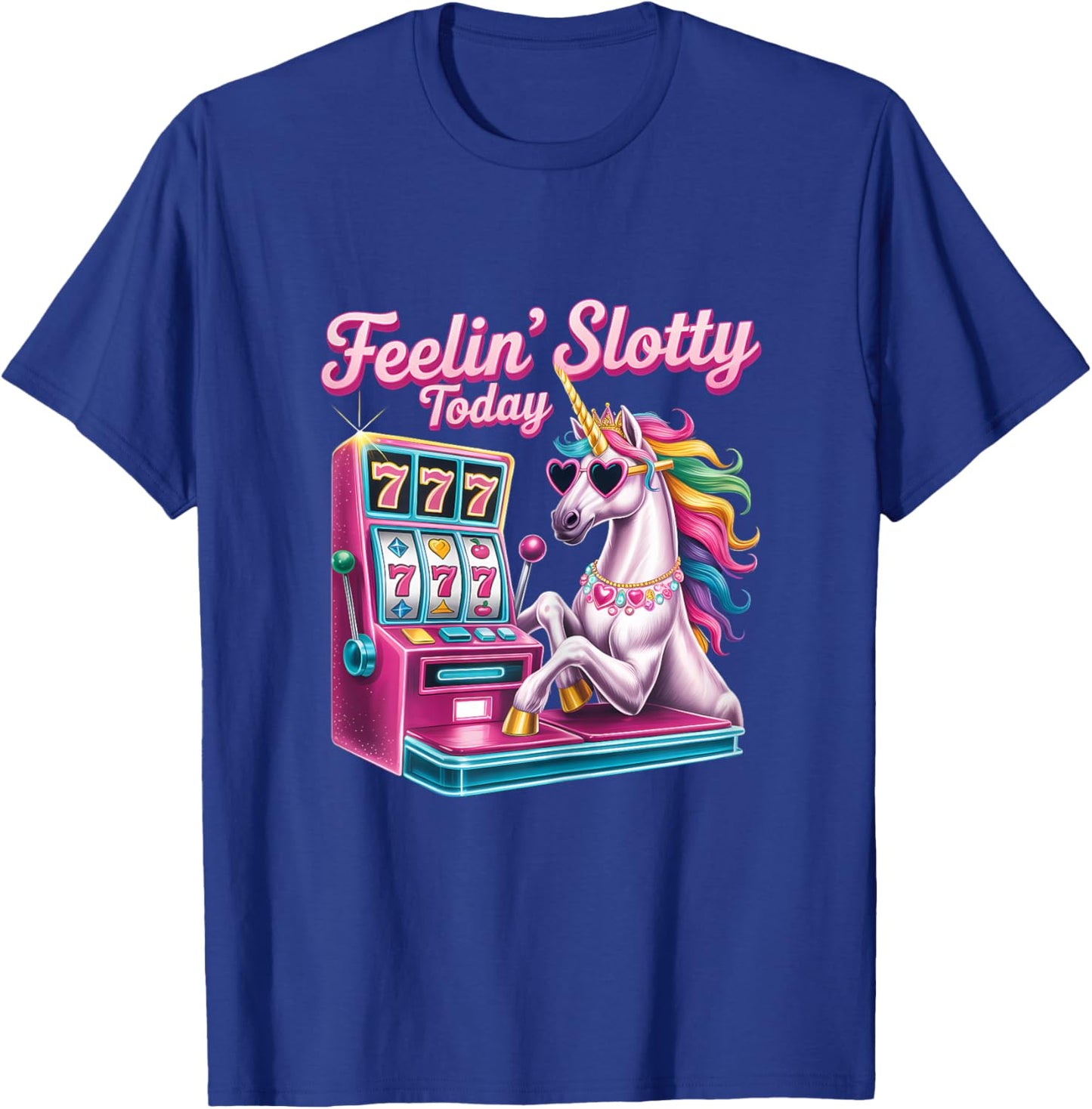 Slot Machine Unicorn Casino Gambling Feeling Slotty Today T-Shirt - T-Shirt | Royal