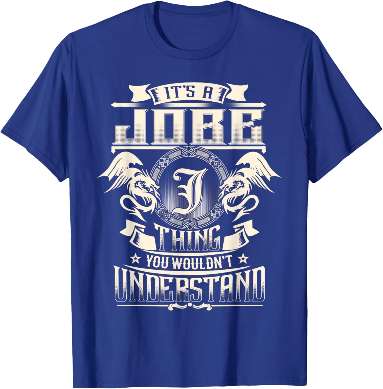 It's A JOBE Thing You Wouldn't Understand Family Name T-Shirt - T-Shirt | Royal