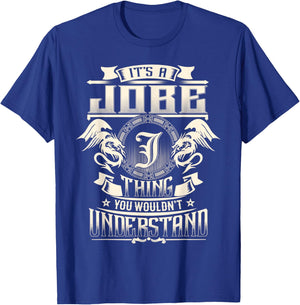 It's A JOBE Thing You Wouldn't Understand Family Name T-Shirt - T-Shirt | Royal