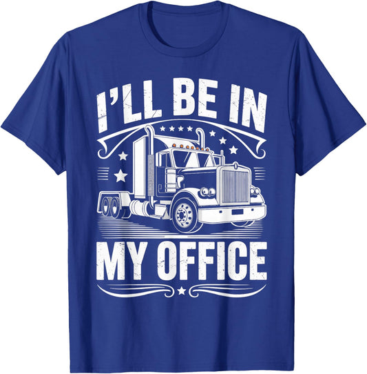 in My Office Semi-Trailer Tractor Wheeler Trucking Trucker T-Shirt - T-Shirt | Royal