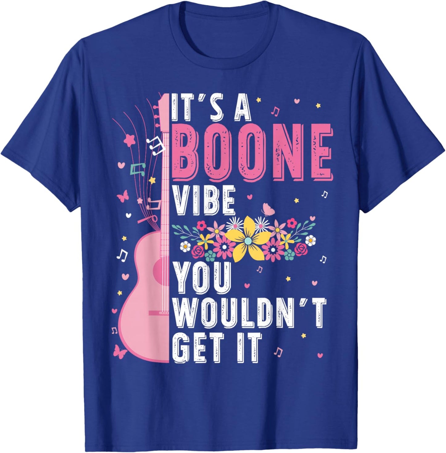 It's A Boone Vibe You Wouldn't Get It T-Shirt - T-Shirt | Royal