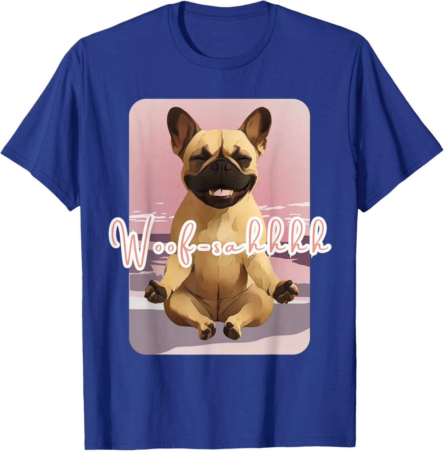 French Bulldog Woosah Calm Dog Art T-Shirt - T-Shirt | Royal
