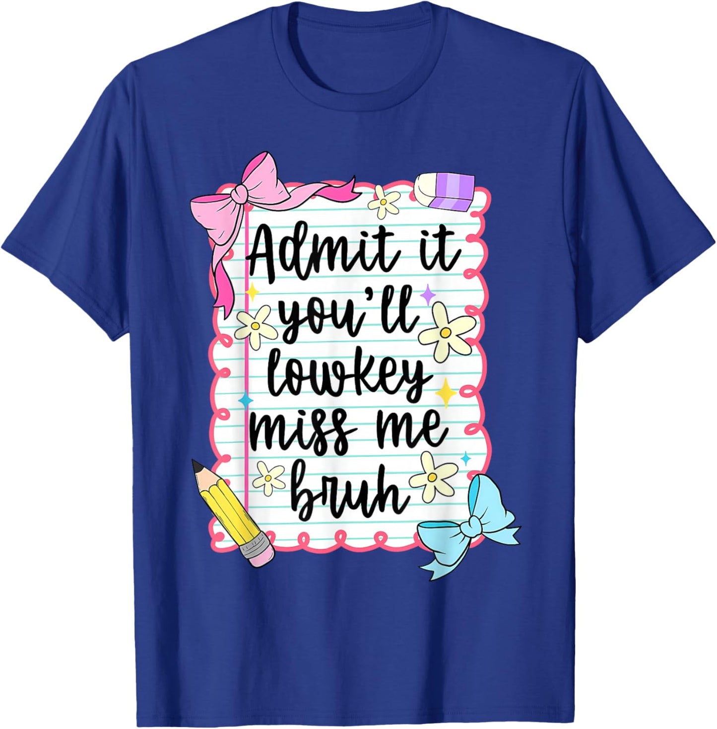 Preppy Coquette Bow Admit It You'll Lowkey-Miss Me Bruh T-Shirt - T-Shirt | Royal
