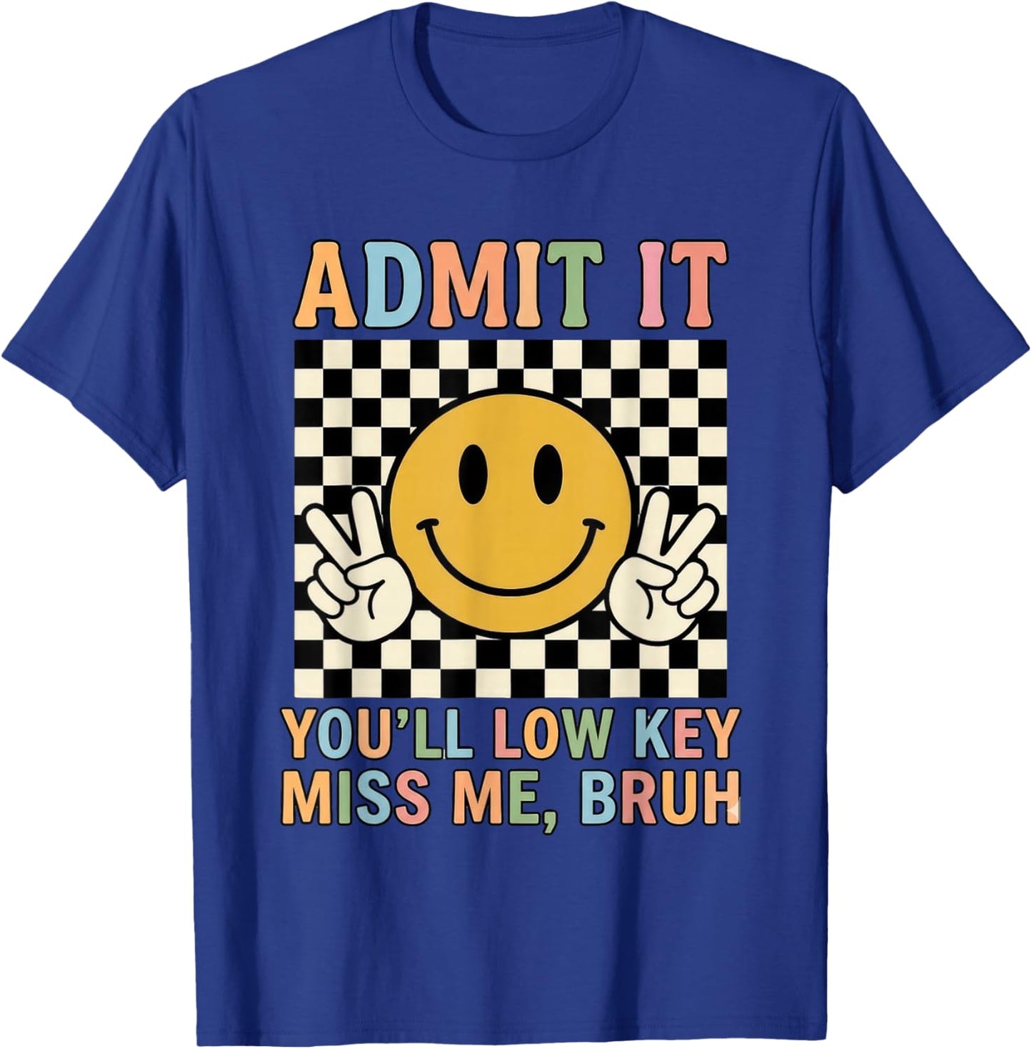 Admit It You'll Low Key Miss Me Bruh Teacher Last Day School T-Shirt - T-Shirt | Royal