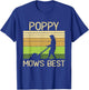 Poppy Mows Best Funny Lawn Mowing Grandpa Gardening T-Shirt - T-Shirt | Royal
