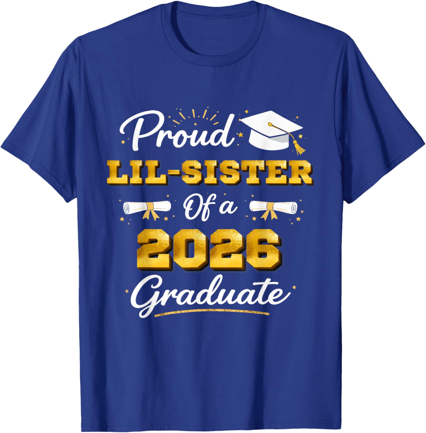 Proud Lil Sister of A 2026 Graduate High School Graduation T-Shirt - T-Shirt | Royal