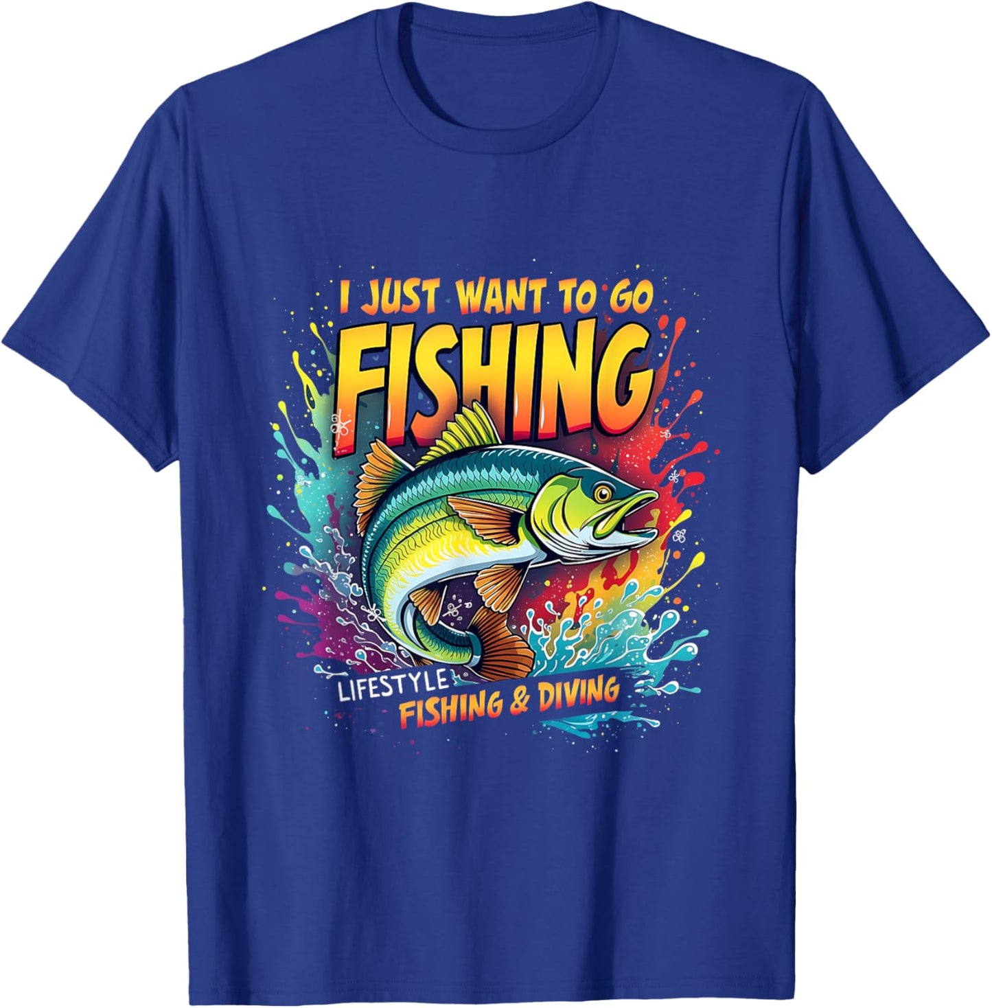Fishing I Just Want to Go Fishing Lifestyle Fishing & Diving T-Shirt - T-Shirt | Royal