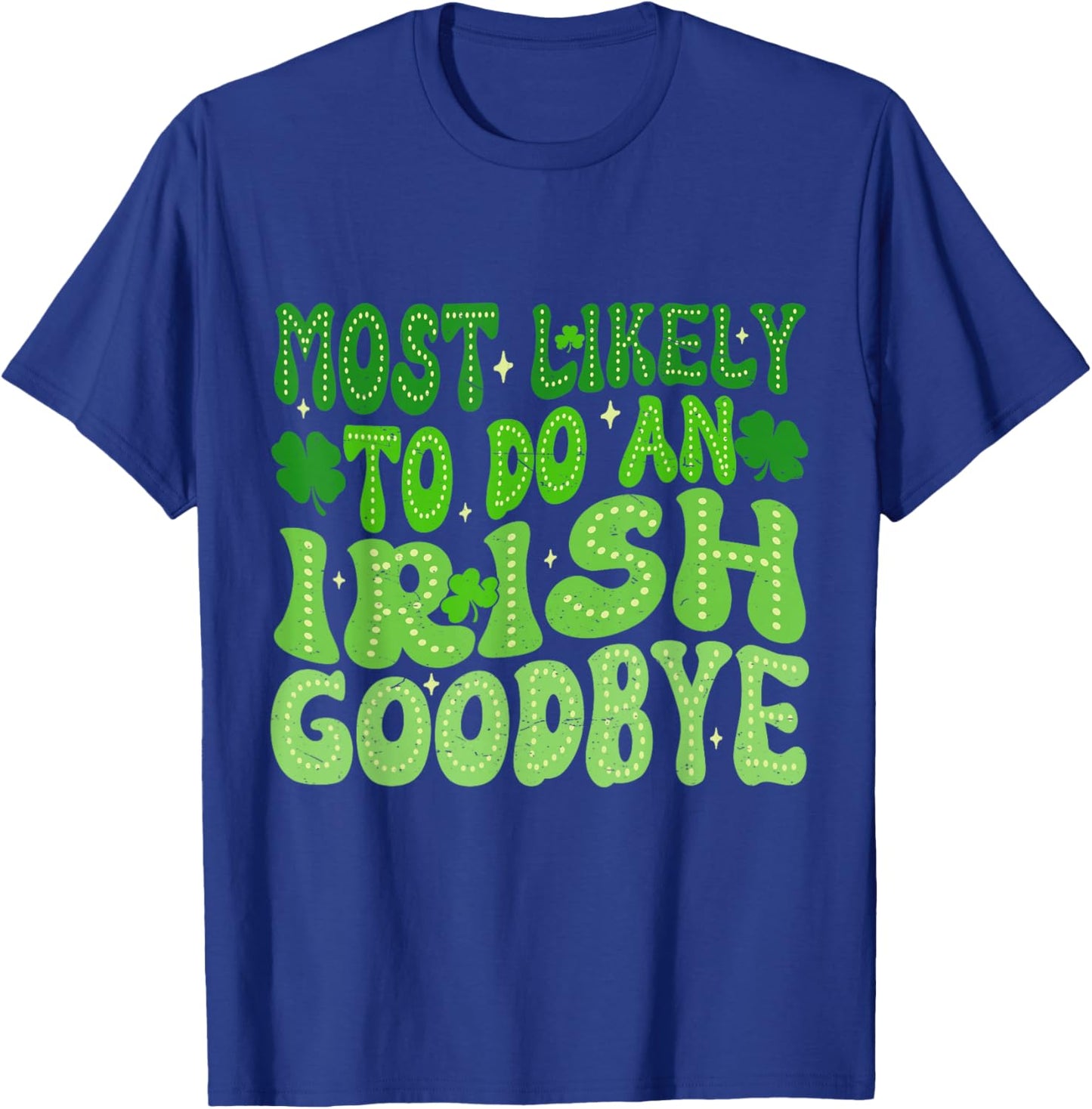 Most Likely to Do an Irish Goodbye Groovy St Patrick’s Day T-Shirt - T-Shirt | Royal