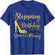Stepping In My Birthday With God's Grace And Mercy T-Shirt - T-Shirt | Royal