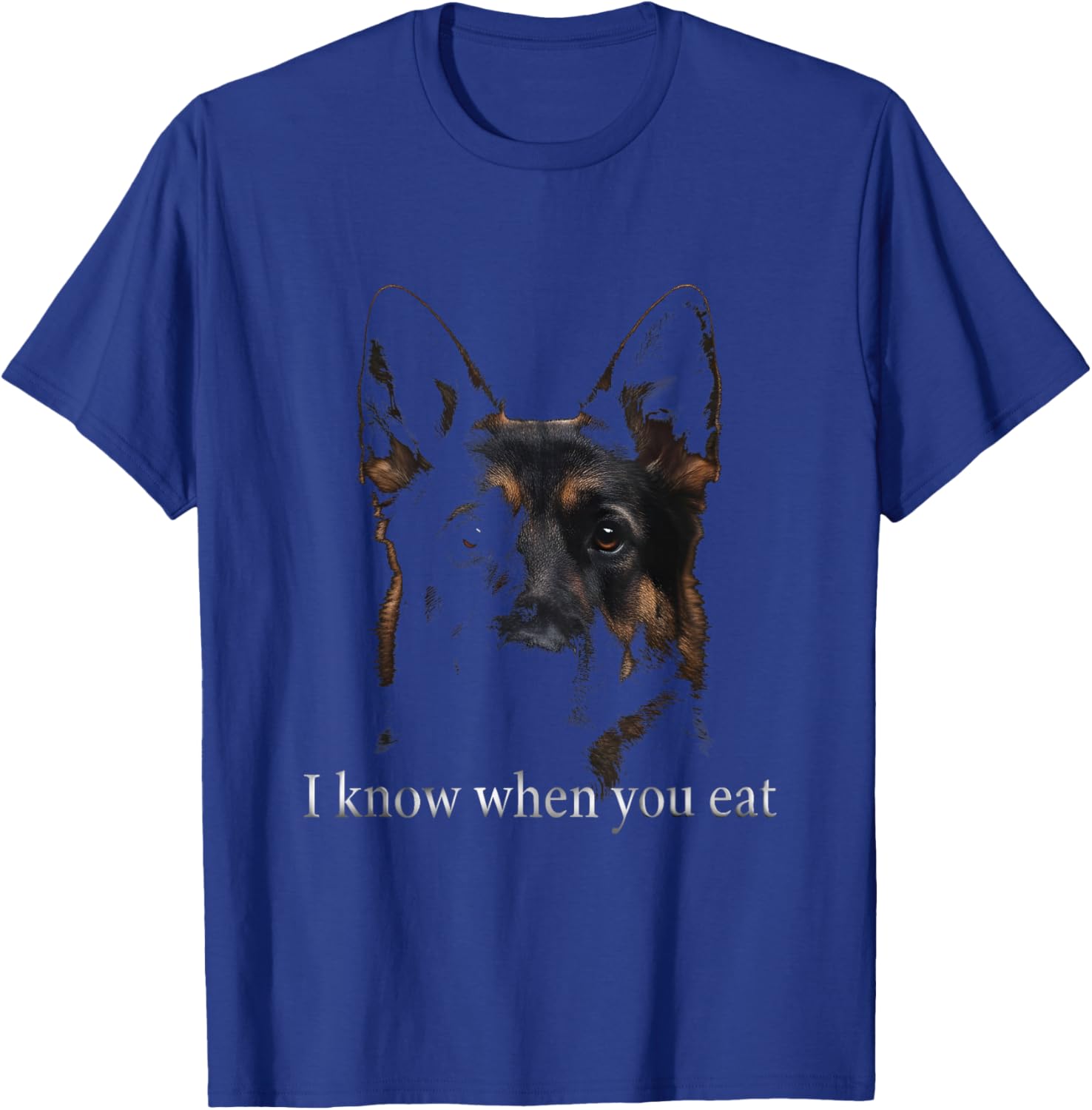 Funny & Cute German Shepherd Staring I Know When You Eat T-Shirt - T-Shirt | Royal