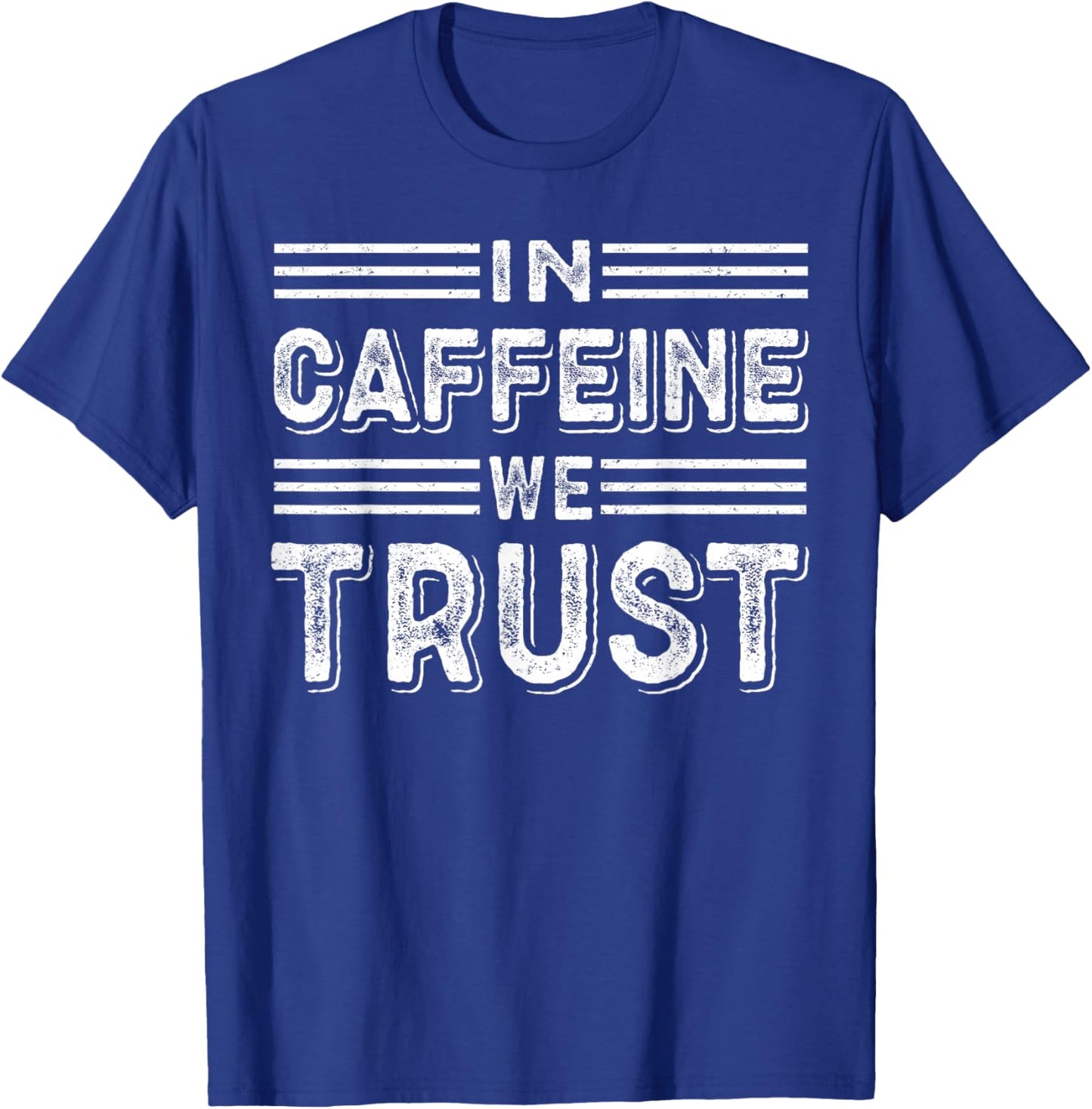 In Caffeine We Trust Funny Coffee Lover T-Shirt - T-Shirt | Royal