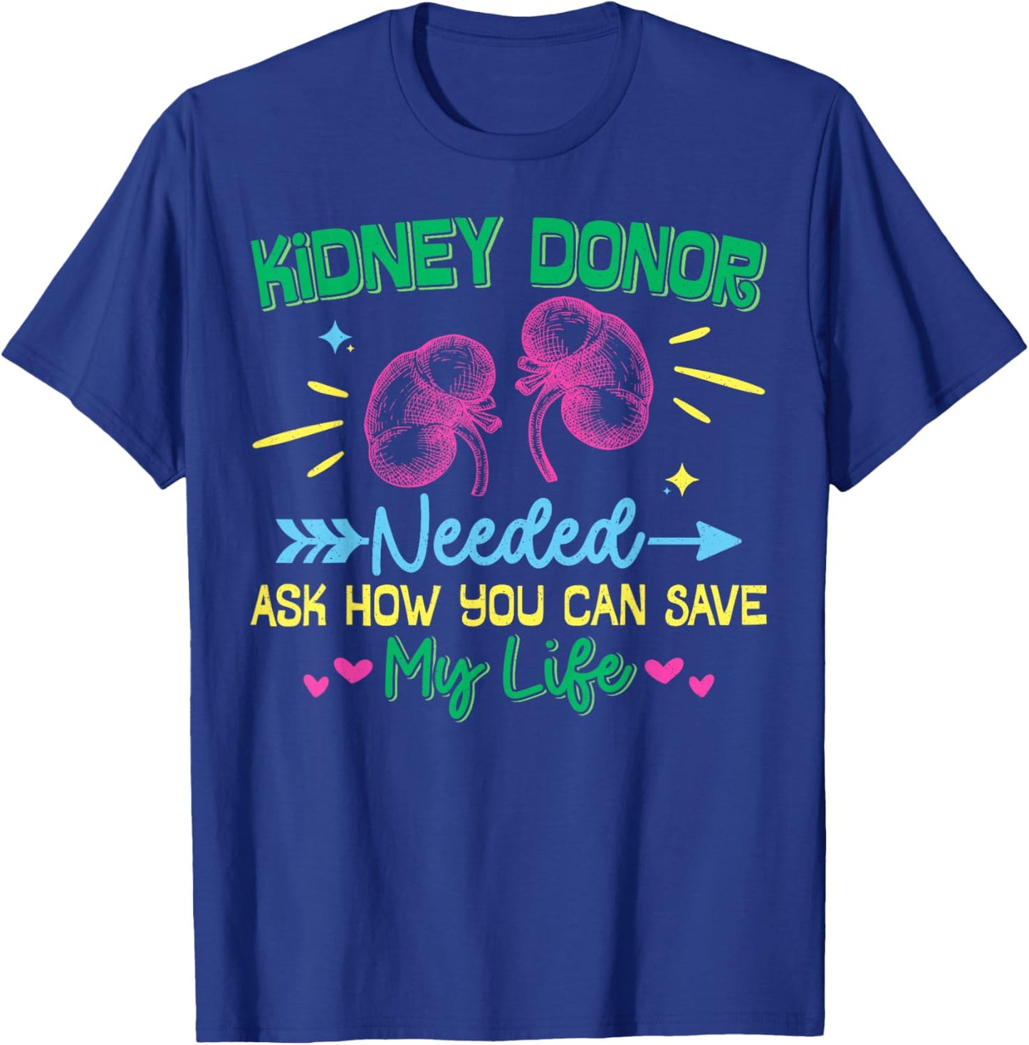 Kidney Donor Needed Kidney Disease Awareness Inspirational T-Shirt - T-Shirt | Royal
