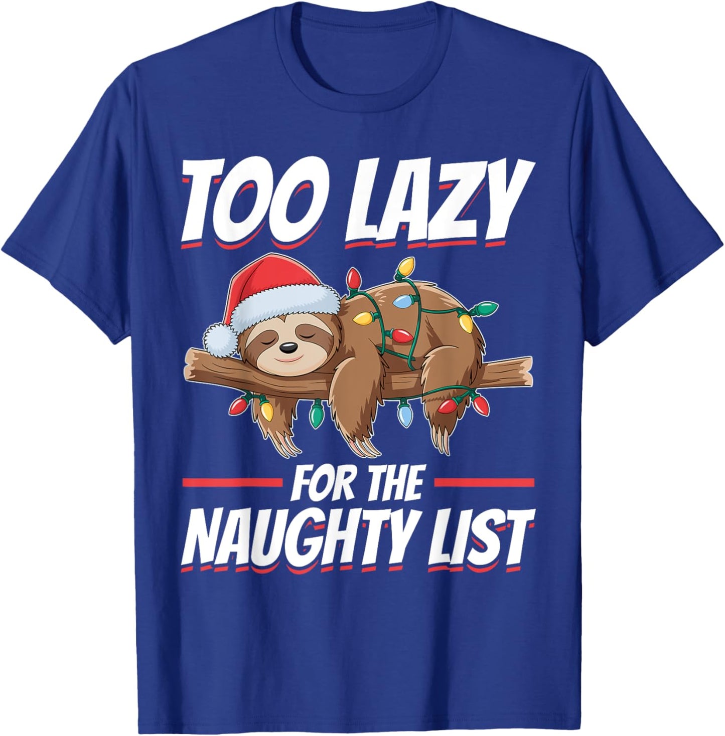 Sloth Christmas Animal Too Lazy for the Naughty List T-Shirt - T-Shirt | Royal
