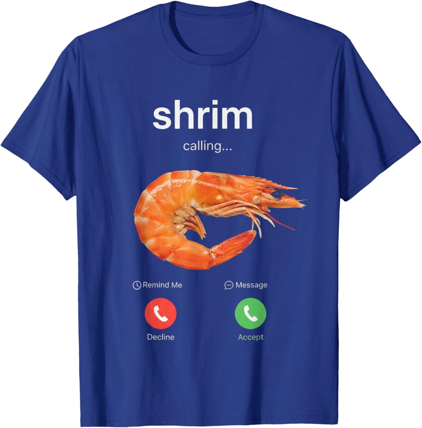 Shrimp Calling Funny Meme Shrim T-Shirt - T-Shirt | Royal