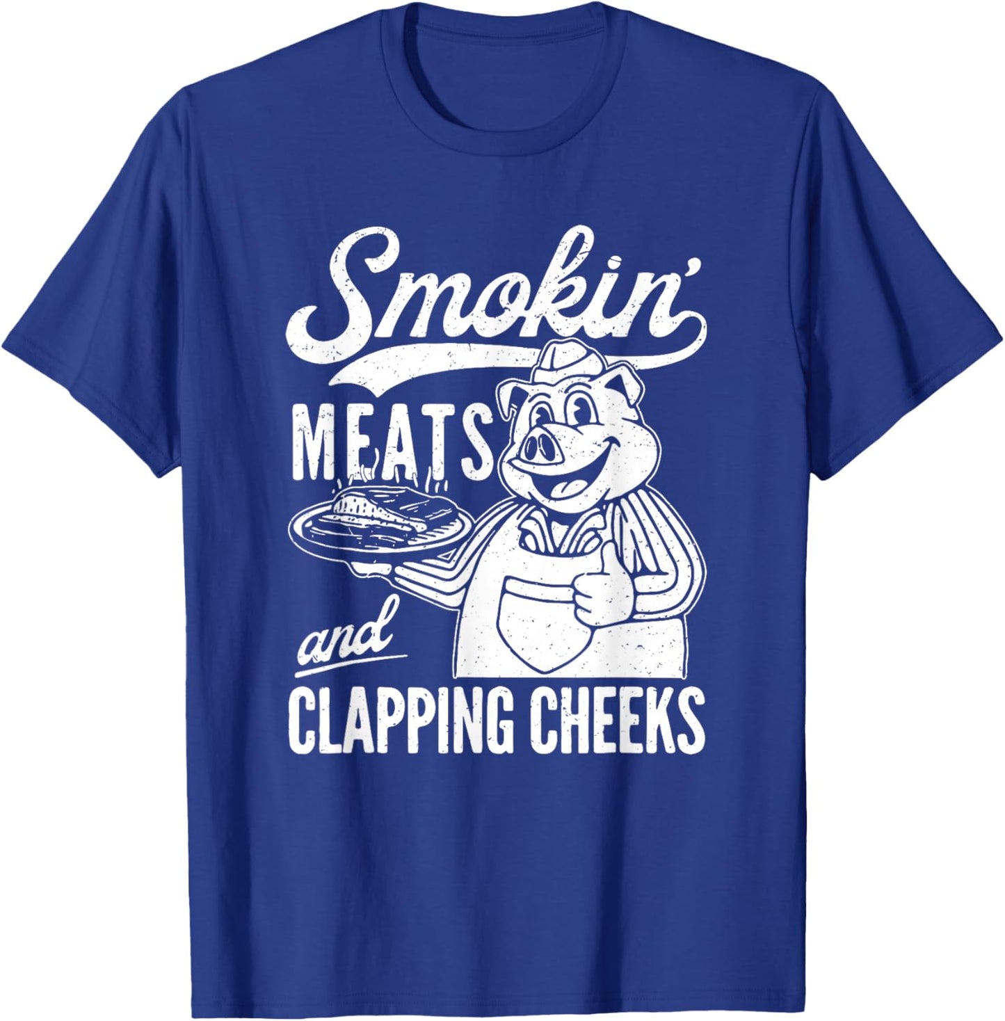 Smokin' Meats And Clapping Cheeks, Kitchen Chef T-Shirt - T-Shirt | Royal