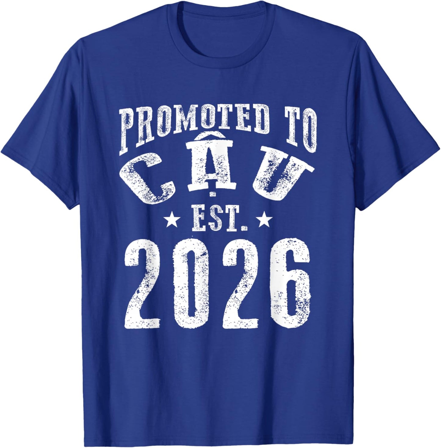 Promoted to CAU Est 2026 New Coming Uncle to Be 26 T-Shirt - T-Shirt | Royal