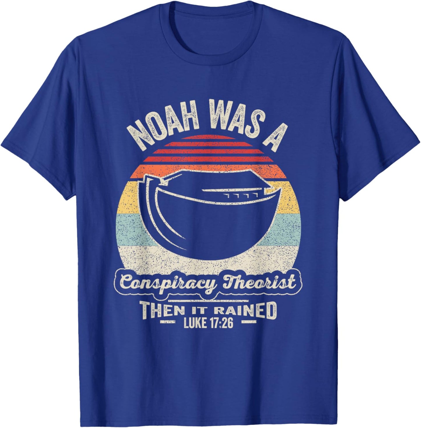 Vintage Retro Noah was A Conspiracy Theorist Then It Rained T-Shirt - T-Shirt | Royal