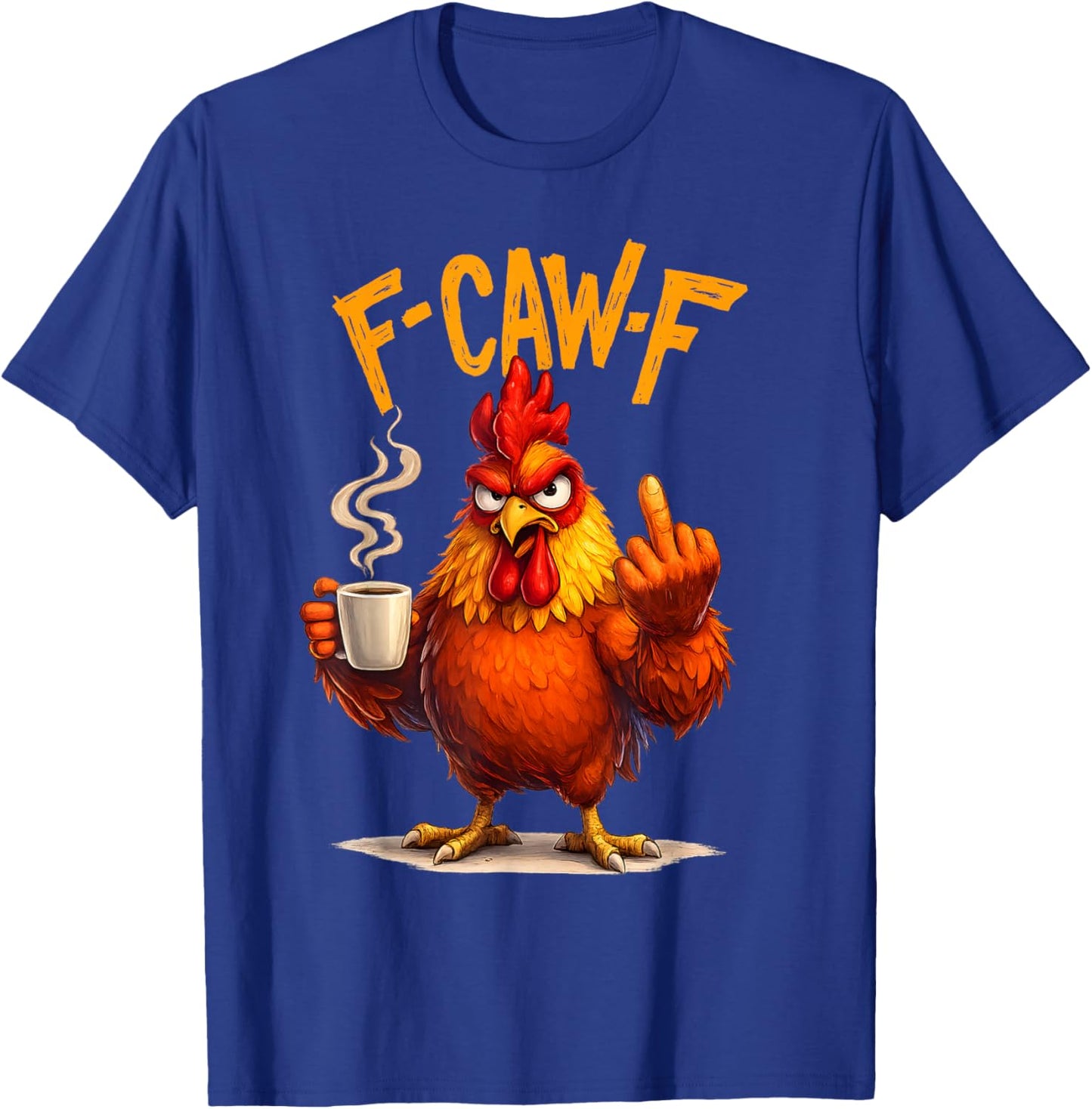 Funny F CAW F Rooster Fun Bold Chicken Coffee T-Shirt - T-Shirt | Royal