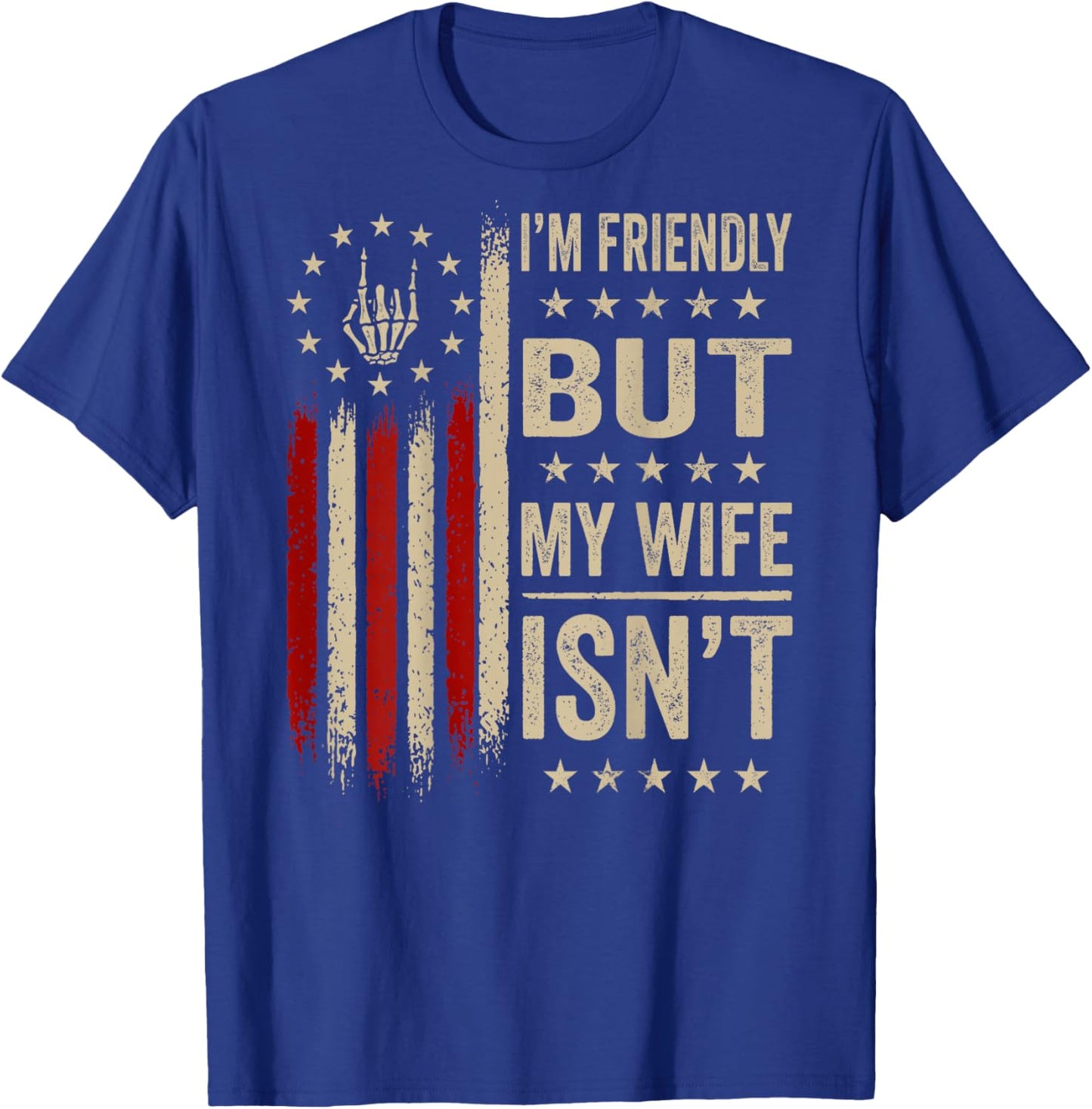 (On Back) I'm Friendly But My Wife Isn't Funny Wife Husband T-Shirt - T-Shirt | Royal