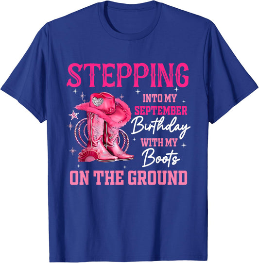 Stepping Into My September Birthday Cowgirl Boots On Ground T-Shirt - T-Shirt | Royal