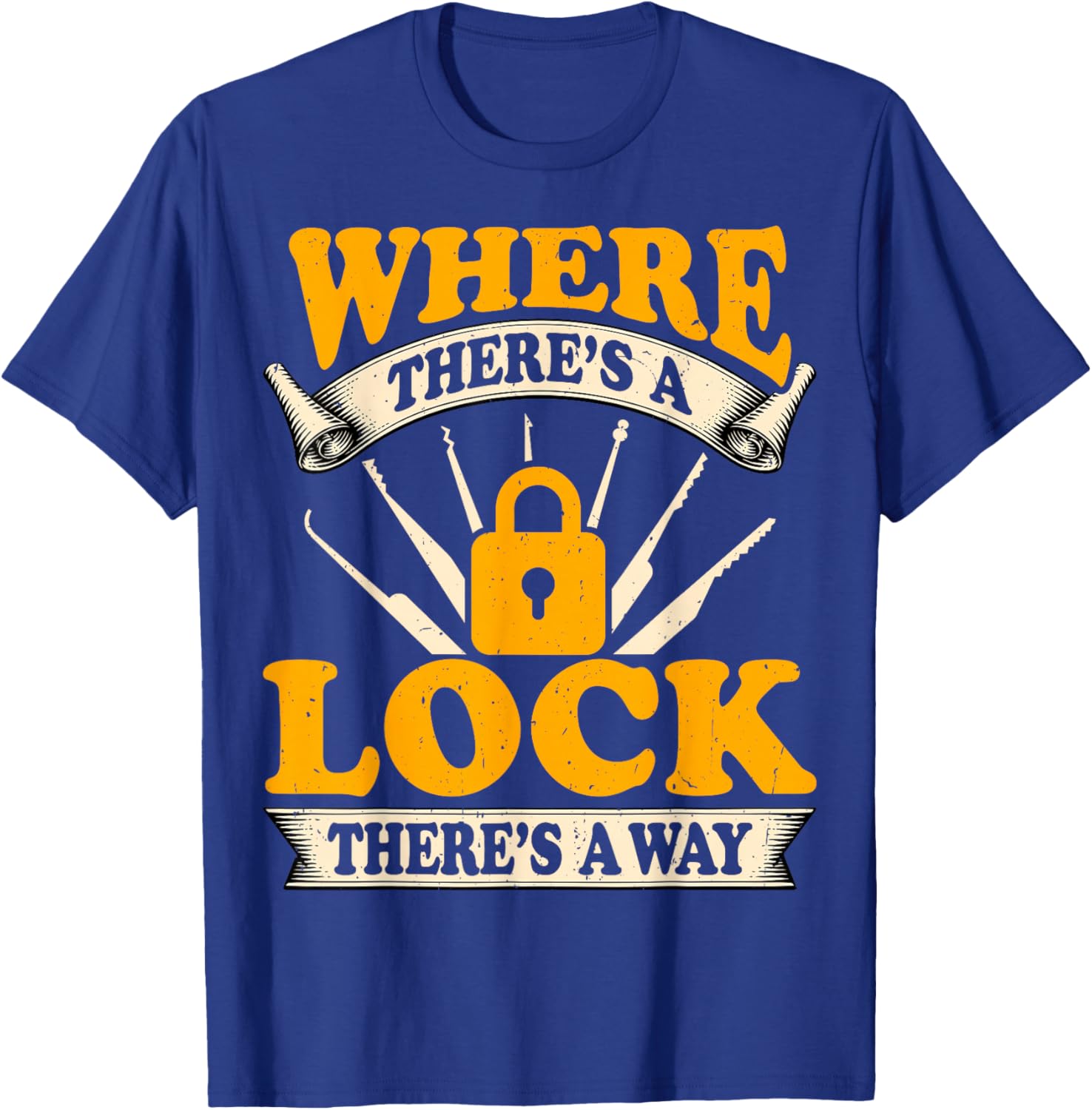 Where There's A Lock There's A Way Locksmithing Locksmith T-Shirt - T-Shirt | Royal