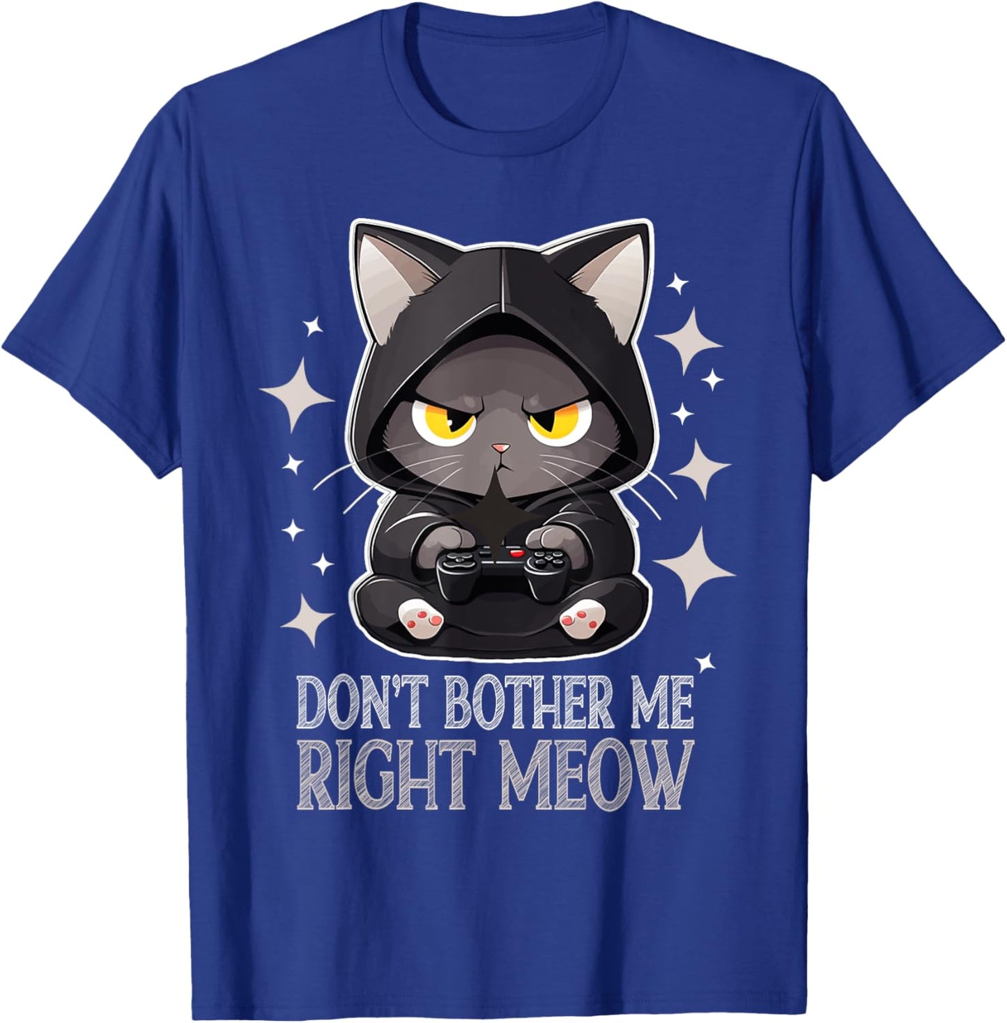 Funny Video Gamer and Cat Lover Don't Bother Me Right Meow Men Women T-Shirt - T-Shirt | Royal