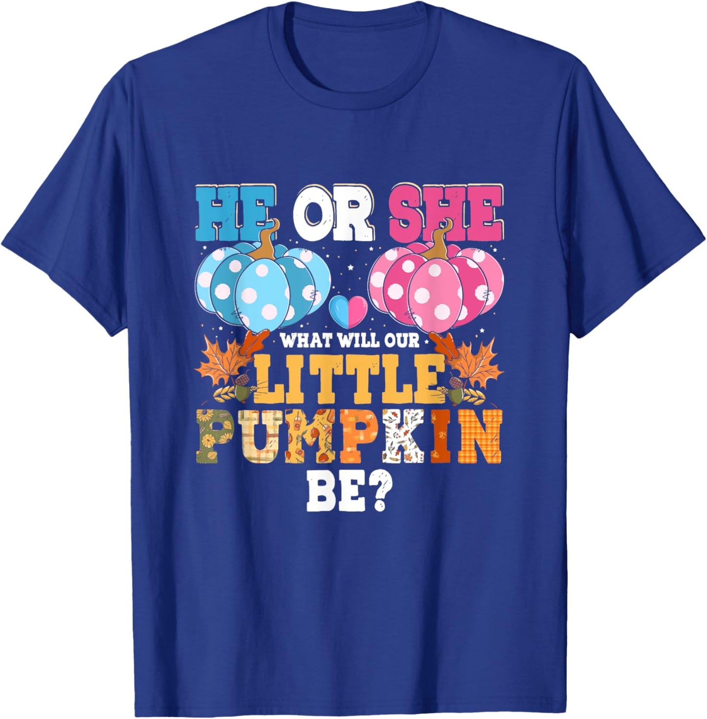 He or She What Will Our Little Pumpkin Be Autumn Baby Shower T-Shirt - T-Shirt | Royal